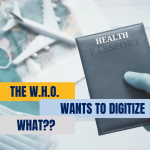 The W.H.O. Wants to Digitize What?